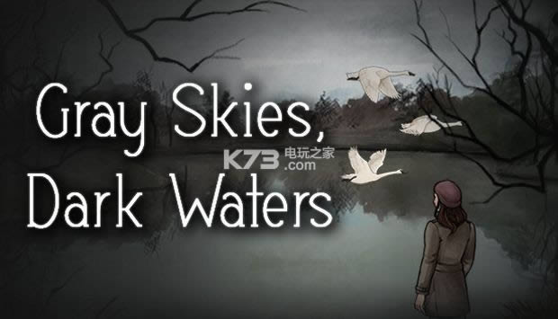 ��ɫ��պڰ�ˮ����Ϸ�������-gray skies dark waters����